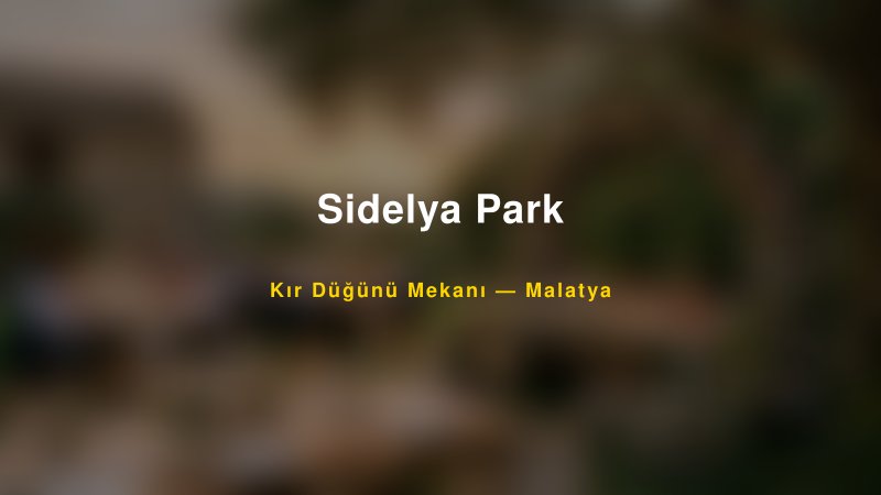 Sidelya Park Malatya Kır Düğünü Mekanı