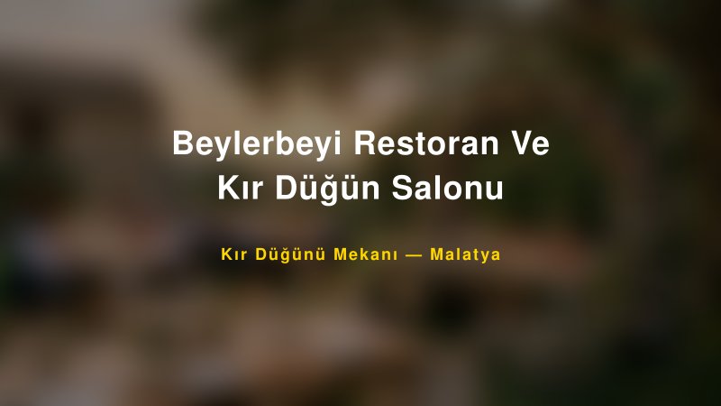 Beylerbeyi Restoran Ve Kır Düğün Salonu Malatya Kır Düğünü Mekanı