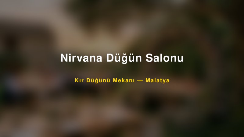 Nirvana Düğün Salonu Malatya Kır Düğünü Mekanı