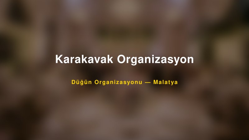 Karakavak Organizasyon — Malatya Kır Düğünü Mekanı Rehberi