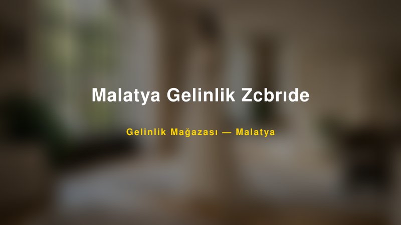 Malatya Gelinlik Zcbrıde — Malatya Kır Düğünü Mekanı Rehberi