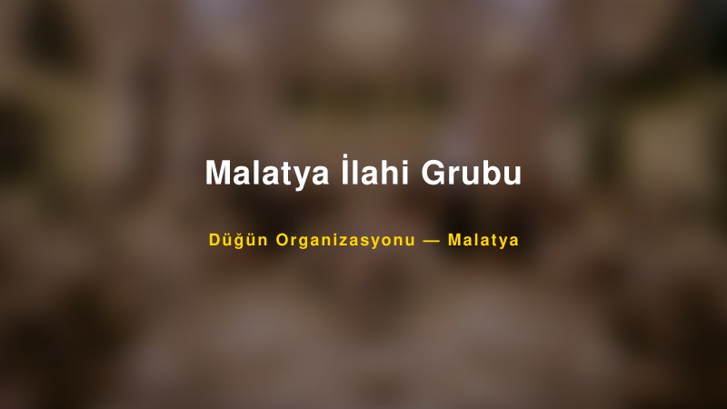 Malatya İlahi Grubu — Malatya Kır Düğünü Mekanı Rehberi