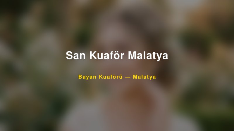 San Kuaför Malatya — Malatya Kır Düğünü Mekanı Rehberi