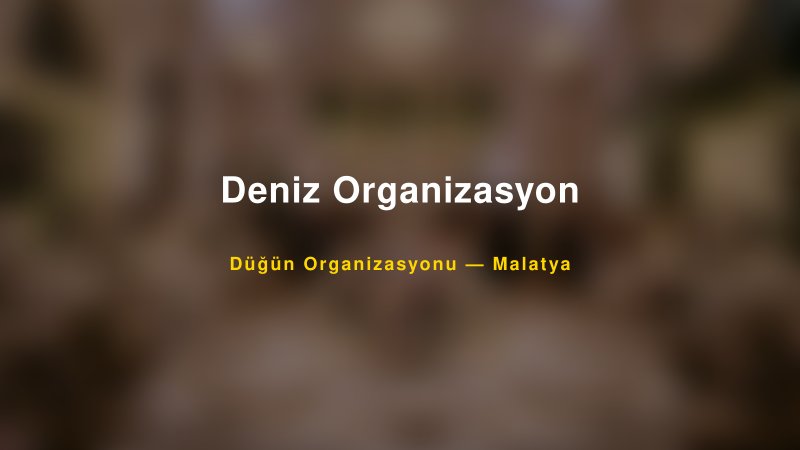 Deniz Organizasyon — Malatya Kır Düğünü Mekanı Rehberi