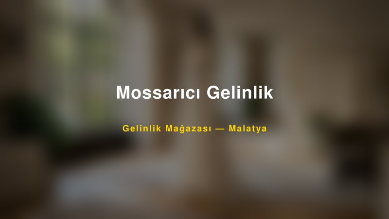 Mossarıcı Gelinlik — Malatya Kır Düğünü Mekanı Rehberi