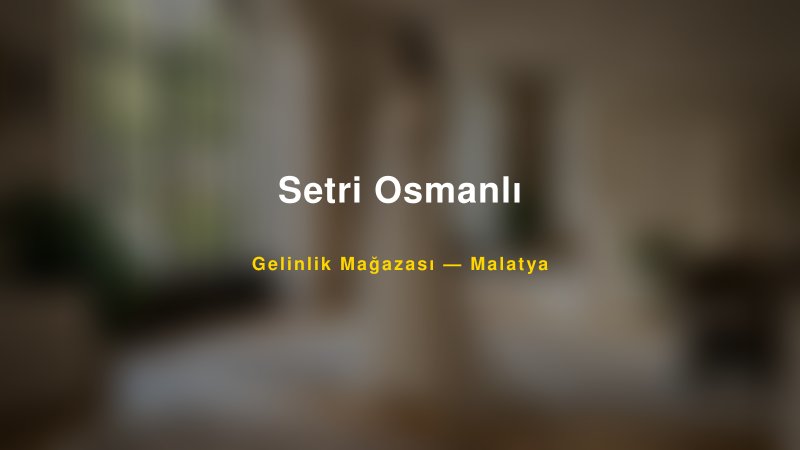 Setri Osmanlı — Malatya Kır Düğünü Mekanı Rehberi