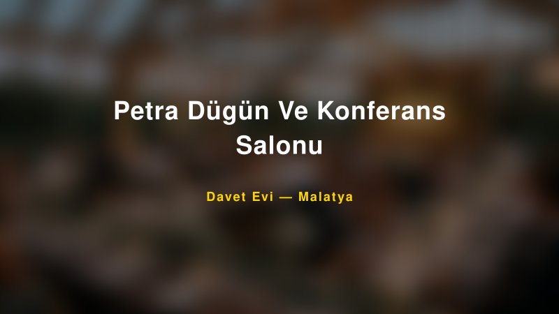 Petra Dügün Ve Konferans Salonu — Malatya Kır Düğünü Mekanı Rehberi — 1