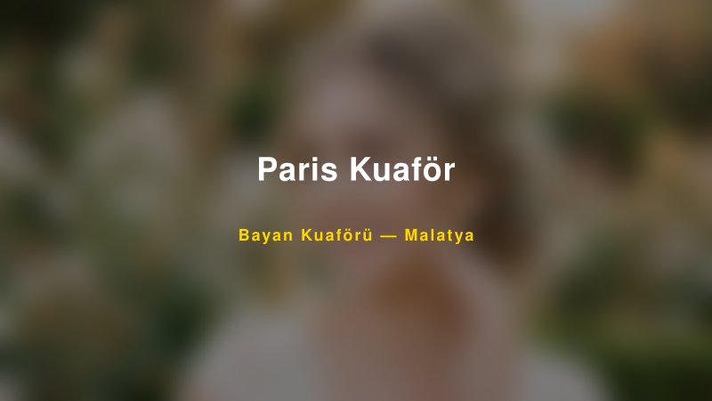 Paris Kuaför — Malatya Kır Düğünü Mekanı Rehberi
