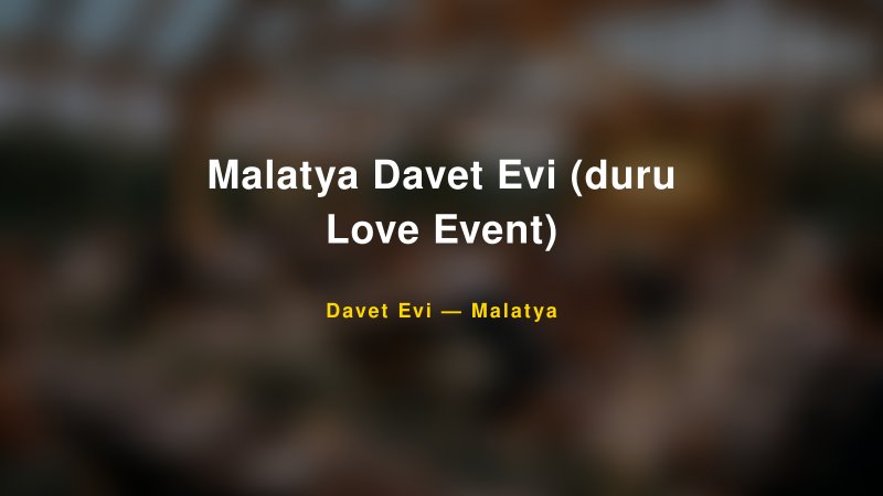 Malatya Davet Evi (duru Love Event) Fiyatları ve Paket Seçenekleri