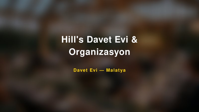 Hill's Davet Evi & Organizasyon Fiyatları ve Paket Seçenekleri